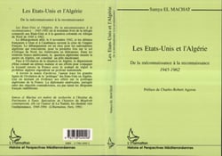 Les Etats-Unis et l'Algérie - De la méconnaissance à la reconnaissance - 1945-1962