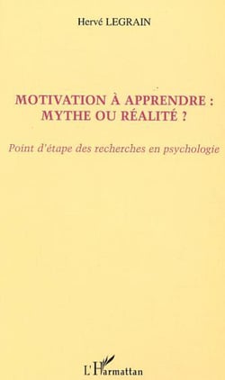 MOTIVATION À APPRENDRE : MYTHE OU RÉALITÉ ? - Point d'étape des recherches en psychologie