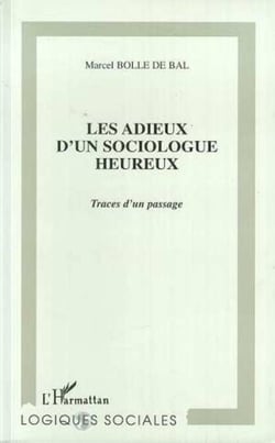 LES ADIEUX D'UN SOCIOLOGUE HEUREUX - Traces d'un passage