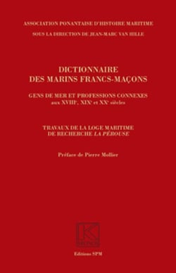 Dictionnaire des marins francs-maçons, Gens de mer et professions connexes aux XVIIIe, XIXe et XXe siècles - Travaux de la loge maritime de recherche <em>La Pérouse</em> - Kronos N° 56