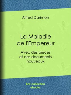 La Maladie de l'Empereur - Avec des pièces et des documents nouveaux