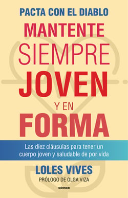 Pacta con el diablo. Mantente siempre joven y en forma - Las diez cláusulas para tener un cuerpo joven y saludable de por vida