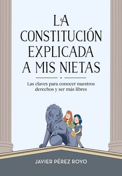 La Constitución explicada a mi nietas - Las claves para conocer nuestros derechos y ser más libres