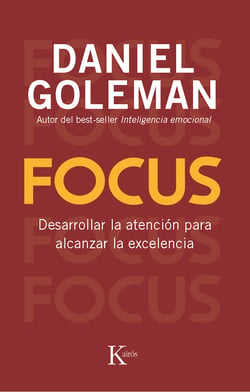 Focus - Desarrollar la atención para alcanzar la excelencia