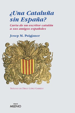 ¿Una Cataluña sin España? - Carta de un escritor catalán a sus amigos españoles