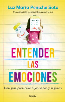 Entender las emociones - Una guía para criar hijos sanos y seguros