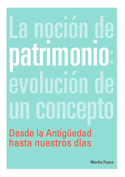 La noción de patrimonio: evolución de un concepto - Desde la antigüedad hasta nuestros días