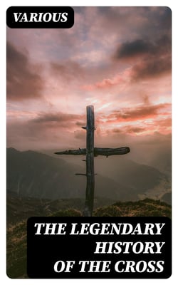 The Legendary History of the Cross - A Series of Sixty-four Woodcuts from a Dutch Book Published by Veldener, A.D. 1483