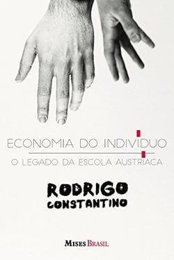 Economia do individuo - O legado da escola austríaca