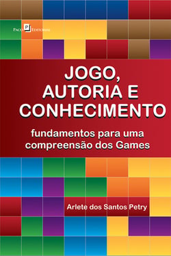Jogo, autoria e conhecimento - Fundamentos para uma compreensão dos games