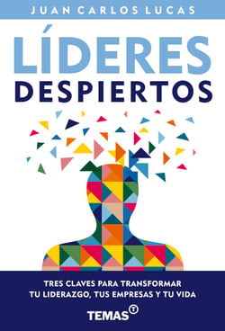 Líderes despiertos - Tres claves para transformar tu liderazgo, tus empresas y tu vida