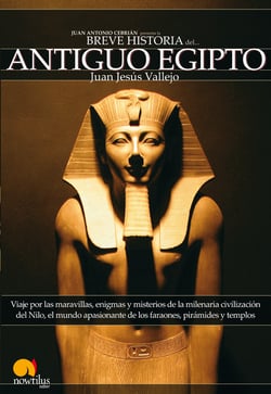 Breve Historia del Antiguo Egipto - Viaje por las maravillas, enigmas y misterios de la milenaria civilización del Nilo, el mundo apasionante de los faraones, pirámides y templos sagrados surgidos del desierto