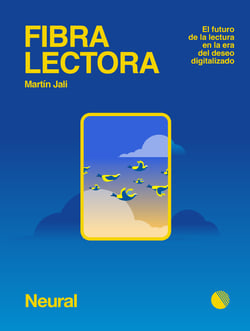 Fibra lectora - El futuro de la lectura en la era del deseo digitalizado