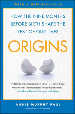 Origins - How the Nine Months Before Birth Shape the Rest of Our Lives
