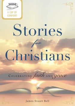 A Cup of Comfort Stories for Christians - Celebrating faith and grace