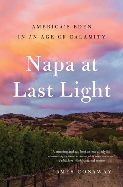 Napa at Last Light - America's Eden in an Age of Calamity