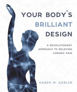 Your Body's Brilliant Design - A Revolutionary Approach to Relieving Chronic Pain
