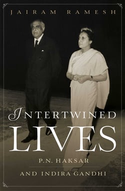 Intertwined Lives - P.N. Haksar &amp; Indira Gandhi