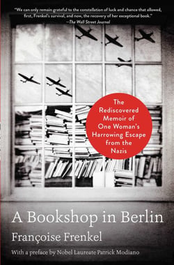 A Bookshop in Berlin - The Rediscovered Memoir of One Woman's Harrowing Escape from the Nazis