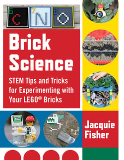 Brick Science - STEM Tips and Tricks for Experimenting with Your LEGO Bricks—30 Fun Projects for Kids!