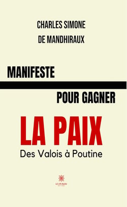 Manifeste pour gagner la paix - Des Valois à Poutine