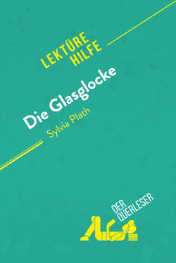 Die Glasglocke von Sylvia Plath (Lektürehilfe) - Detaillierte Zusammenfassung, Personenanalyse und Interpretation