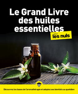Grand livre des huiles essentielles pour les nuls