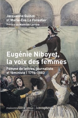 Eugénie Niboyet, la voix des femmes : femme de lettres, journaliste et féministe (1796-1883)