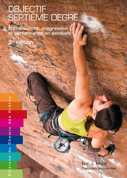 Objectif septième degré : entrainement, progression et performance en escalade (2e édition)