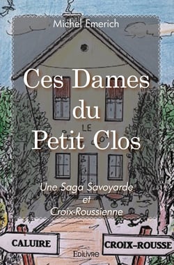 Ces Dames du Petit Clos : Une saga savoyarde et croix-roussienne