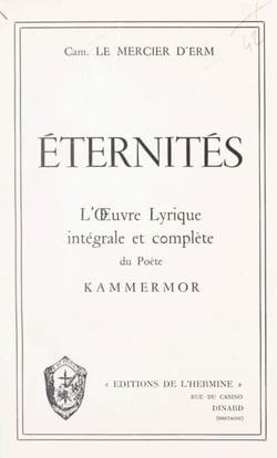 Éternités - L'œuvre lyrique intégrale et complète du poète Kammermor