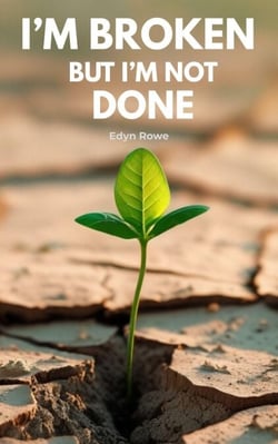 I’m Broken, But I’m Not Done