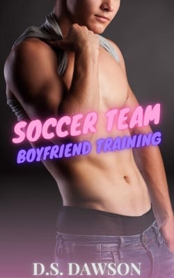 Soccer Team Boyfriend Training - Straight to Gay First Time MM BDSM Erotica, #1