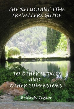 The Reluctant Time Travelers Guide to Other Worlds and Other Dimensions