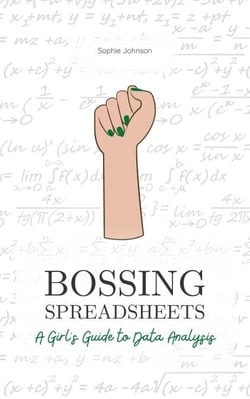 Bossing Spreadsheets: A Girl's Guide to Data Analysis - Bossing Up