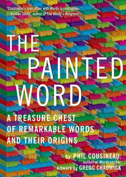 The Painted Word - A Treasure Chest of Remarkable Words and Their Origins