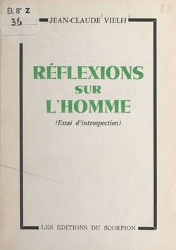 Réflexions sur l'homme - Essai d'introspection