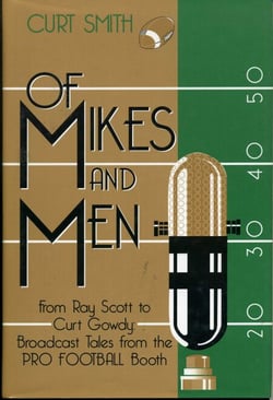 Of Mikes and Men - From Ray Scott to Curt Gowdy: Tales from the Pro Football Booth