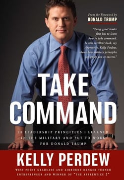 Take Command - 10 Leadership Principles I Learned in the Military and put to Wrok for Donald Trump