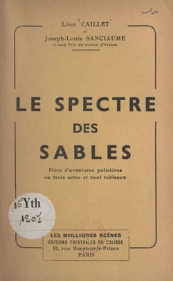 Le spectre des sables - Pièce d'aventures policières en trois actes et neuf tableaux