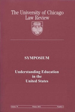 University of Chicago Law Review: Symposium - Understanding Education in the United States: Volume 79, Number 1 - Winter 2012