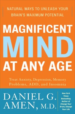 Magnificent Mind at Any Age - Natural Ways to Unleash Your Brain's Maximum Potential