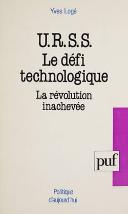 L'U.R.S.S. : le défi technologique - La révolution inachevée