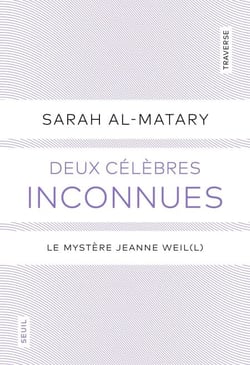 Deux célèbres inconnues - Le mystère Jeanne Weil(l)