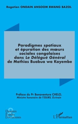 Paradigmes spatiaux et épuration des m�urs sociales congolaises dans - Le Délégué Général de Mathias Buabua wa Kayembe