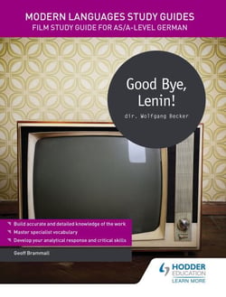 Modern Languages Study Guides: Good Bye, Lenin! - Film Study Guide for AS/A-level German