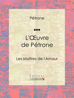 L'Oeuvre de Pétrone - Les Maîtres de l'Amour