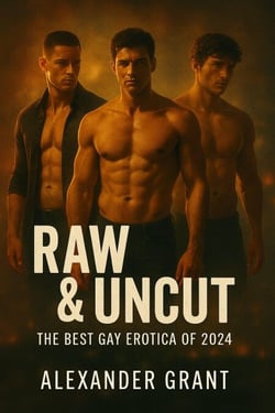 Raw &amp; Uncut: The Best Gay Erotica of 2024 - First Time Guys