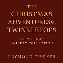 The Christmas Adventures of Twinkletoes-A 5-Book Holiday Collection - The Unity Series — Christmas Edition