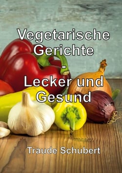 Vegetarische Gerichte - Lecker und Gesund